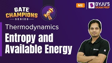 GATE 2023 Mechanical Engineering (ME) | Entropy and Available Energy Thermodynamics | BYJU