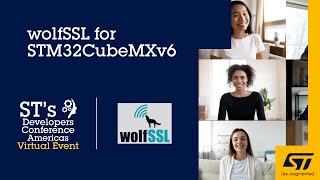 DevCon 2020 Presentation, featuring wolfSSL: Easily Secure your STM32CubeMX Project with wolfSSL