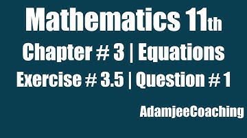 Exercise 3.5 Question 1 Equations Chapter 3 Mathematics 11th Class Math XI AdamjeeCoaching