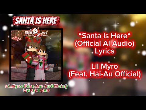 Lil Myro x Hai-Au Official - Santa Is Here (Official AI Audio) [Lyrics Video] ♪