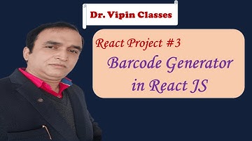 React Project -3 | Barcode Generator in React JS | Dr Vipin Classes