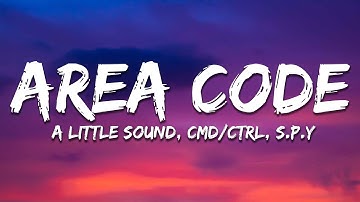 A Little Sound, CMD/CTRL & S.P.Y - Area Code (Lyrics)