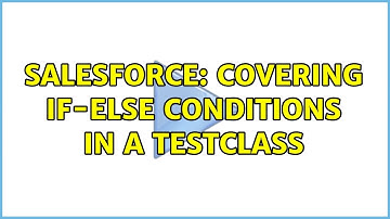 Salesforce: Covering if-else conditions in a Testclass