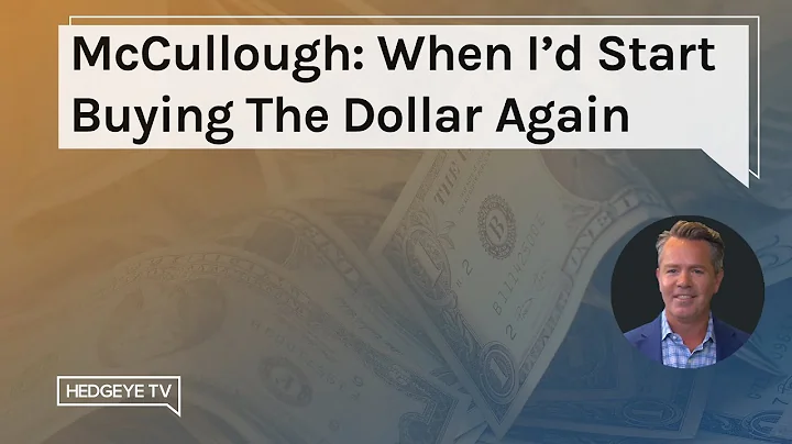 McCullough: When Id Start Buying The Dollar Again