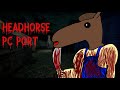 Headhorse PC Port (Official)