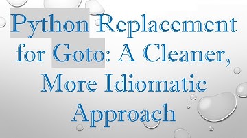 Python Replacement for Goto: A Cleaner, More Idiomatic Approach