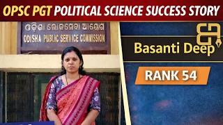 OPSC PGT Political Science Success Story | Basanti Deep Rank 54 | BA Political Science to PGT 🔥