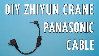 DIY Zhiyun Crane cable for Panasonic cameras