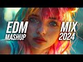 Edm mashup mix 2024  best mashups  remixes of popular songs  party music mix 2024