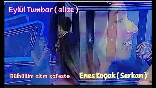 Bülbülüm Altın Kafeste - Eylül Tumbar vs Enes Koçak ♈ ( alize, serkan | kendi düşen ağlamaz ) Resimi