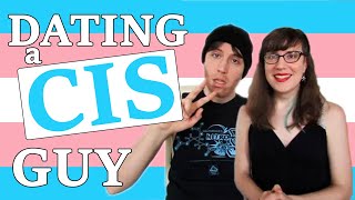 What Its Like Dating A Cisgender Man