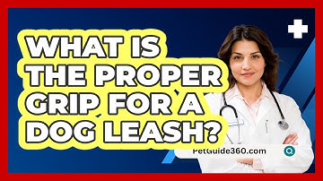 What Is the Proper Grip for a Dog Leash?