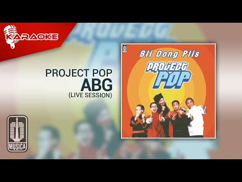 Project Pop - ABG (Live Session) | Official Karaoke Video