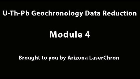 Short Course Module 4: U-Th-Pb Geochronology Data Reduction