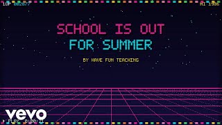 Have Fun Teaching - SCHOOL IS OUT FOR SUMMER (Lyric Video)