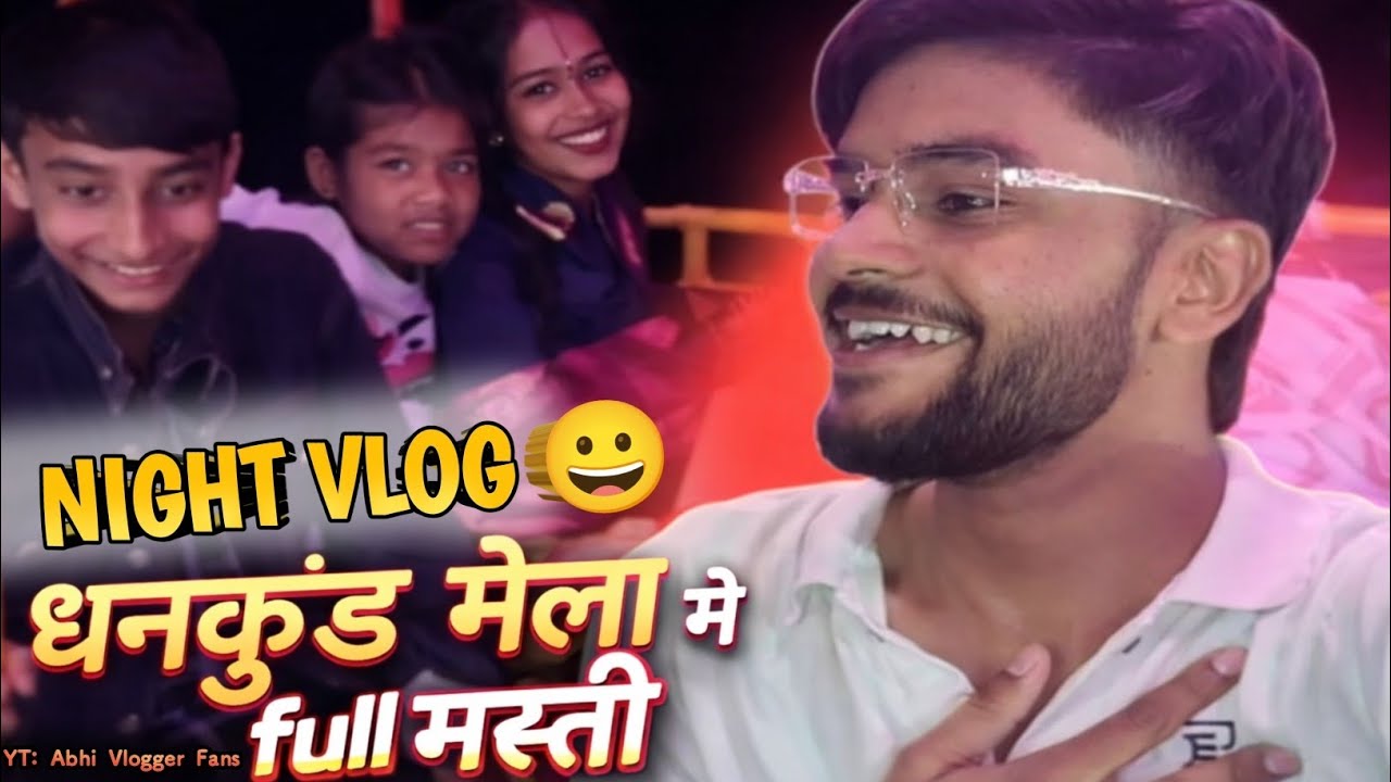 Dhanakund Mela Night Vlog 🎡 | धनकुंड मेला में Full मस्ती 😍