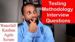 QA Interview Questions -Testing Methodology( Waterfall, Agile, Scrum, Kanban Testing Methodology)