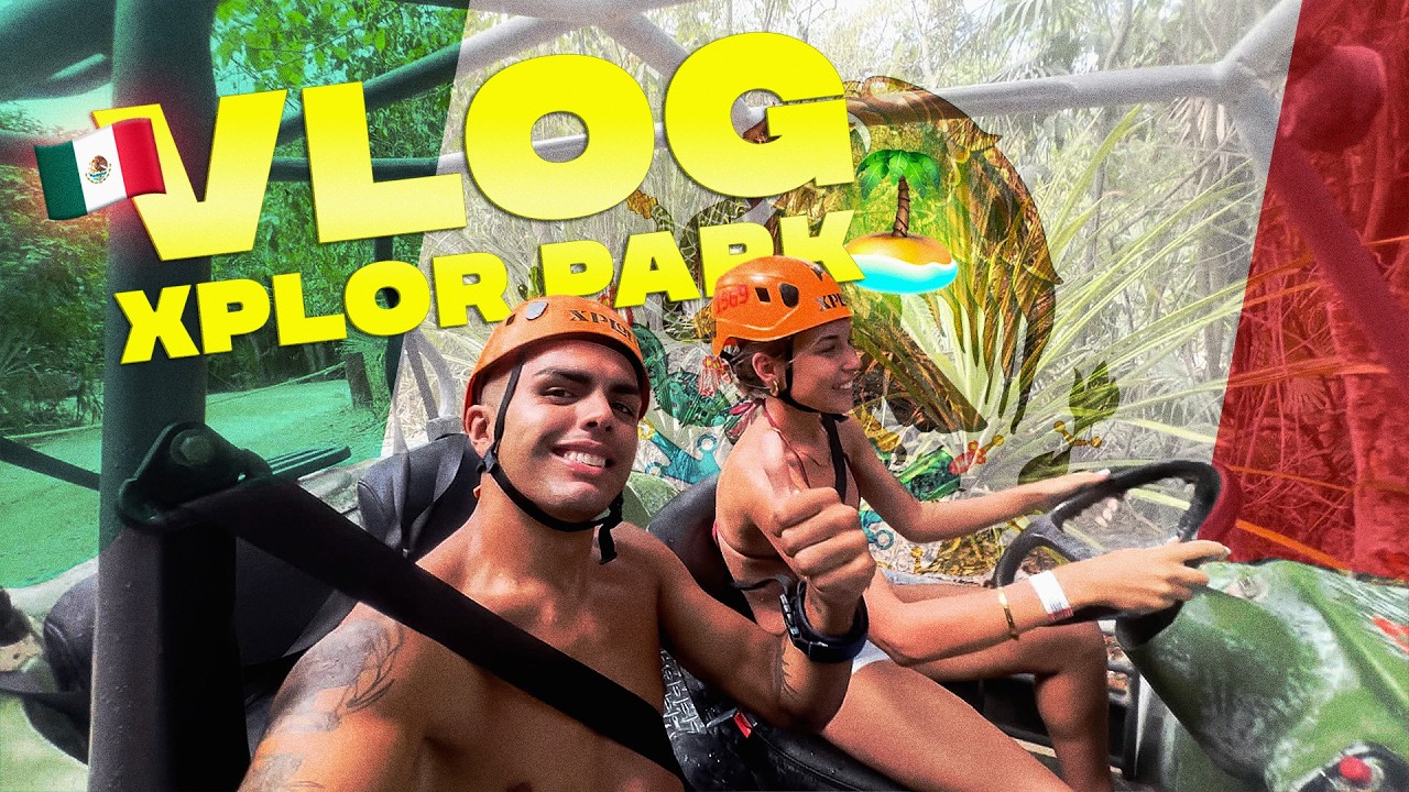 VLOG XPLOR PARK | VIAJE A MEXICO