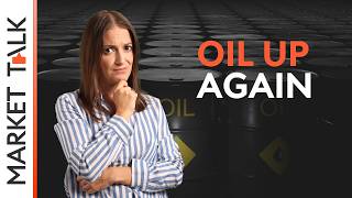 Oil up again! | MarketTalk: What’s up today
