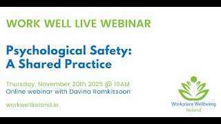 Work Well Live Webinar: Psychological Safety - A Shared Practice