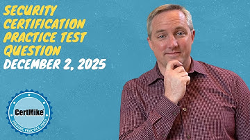 CertMike Practice Test Question 12/02/2025