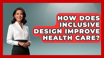 How Does Inclusive Design Improve Health Care? - Your Accessible Health