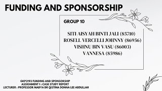 FUNDING AND SPONSORSHIP (GKP2193) PRESENTATION (ASSIGNMENT 1 : CASE STUDY REPORT)