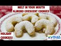 Almond Crescent Cookies | Melt in your Mouth Cookies | Holiday Cookies