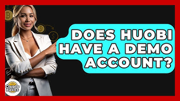 Does Huobi Have A Demo Account? - CryptoBasics360.com