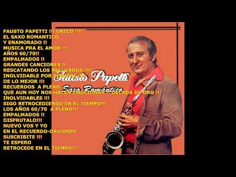 FAUSTO PAPETTI  EL SAXO ROMANTICO Y ENAMORADO  AÑOS 60 / 70 /MUSICA PARA DELEITARSE !!