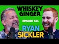 Whiskey Ginger - Ryan Sickler - #134