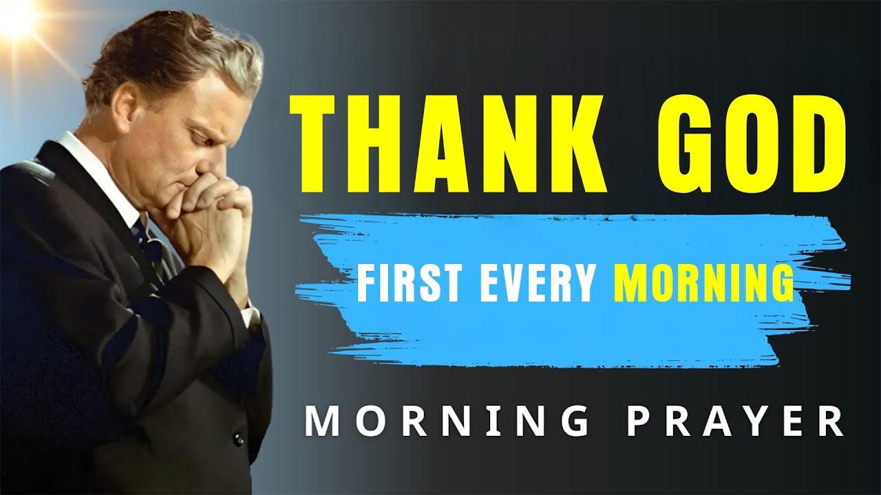 Let Gratitude Unlock Your Morning Miracles - Powerful Praise Filled Morning Prayer | Billy Graham