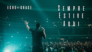 Sempre Estive Aqui  Echo Of Grace oficial