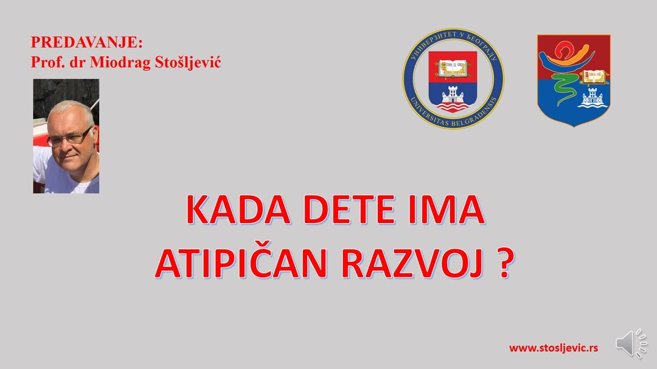 ZAOSTAJANJE U RAZVOJU (atipican razvoj)  Prof. dr Miodrag Stošljević / Predavanje