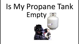 Is my 20 lb Propane Tank Empty; How To Check It