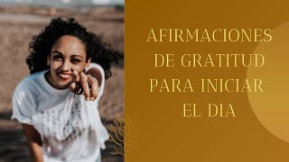 ‍♀ AFIRMACIONES de GRATITUD para INICIAR el DIA ‍♂