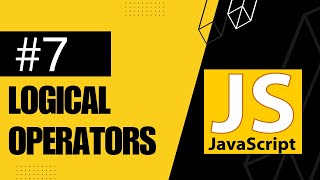 Logical Operators In Java Script | Complete Java Script Tutorial | #7