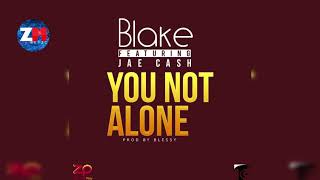BLAKE Ft JAE CASH - YOU NOT ALONE |ZedMusic| Zambian Music 2018