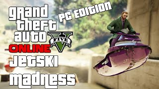 GTA V Online (PC) - Jetski Madness (Playlist)