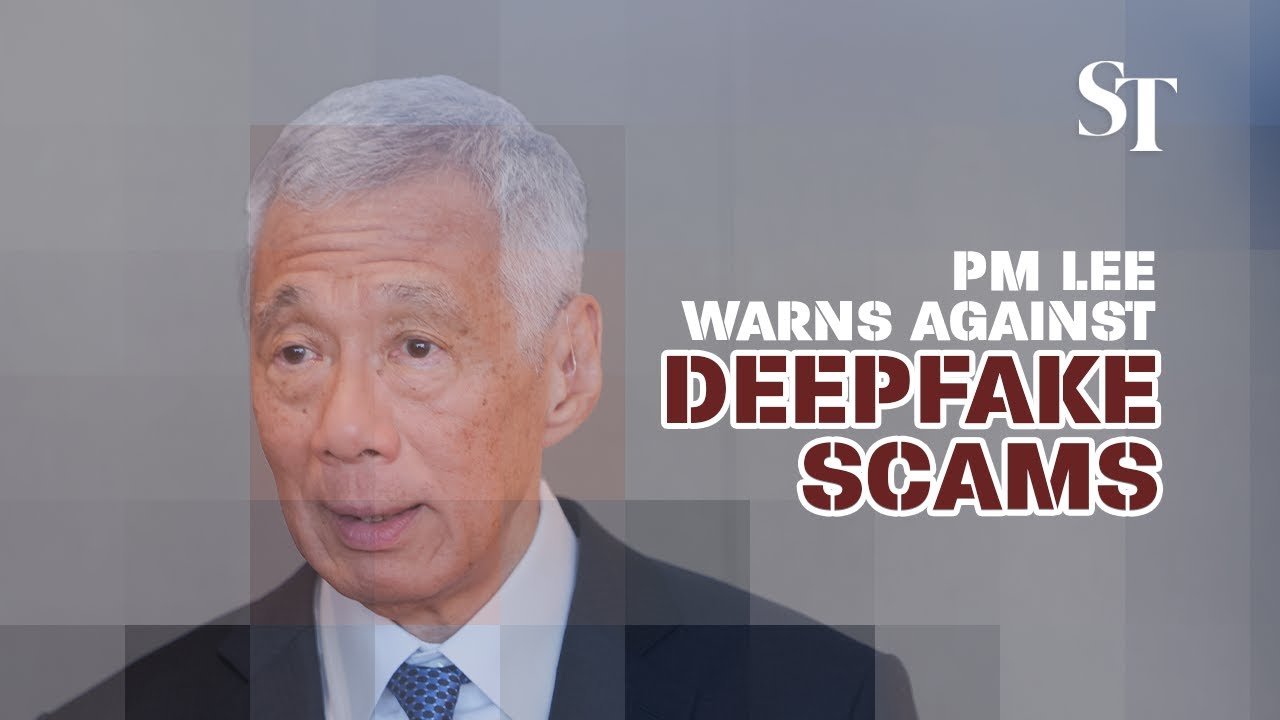 PM Lee warns against responding to deepfake videos of him