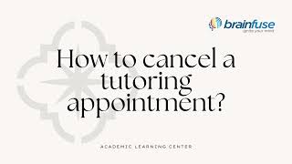 Cancelling a tutoring appointment in Brainfuse