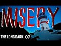 The Long Dark | I almost didn't make it | Misery #7