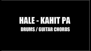 Hale - Kahit Pa (Drums, Guitar Chords & Lyrics)