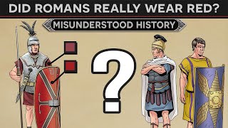 Misunderstood History  Did Roman Legions Really Wear Red?