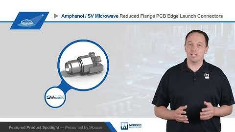 Amphenol/SV Microwave Reduced Flange PCB Edge Launch Connectors — Featured Product Spotlight