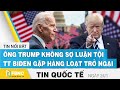 Tin quốc tế mới nhất 24/1, Ông Trump không sợ luận tội vì những lý do này | FBNC