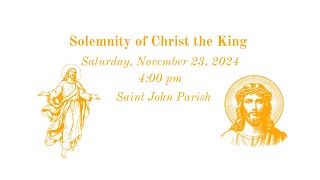 Solemnity of Christ the King - Saturday Vigil Mass