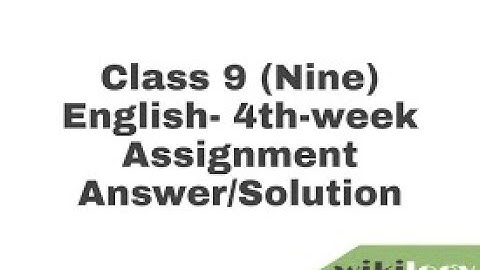 Class 9 4th week English assignment solution 100% correct answer ৯ম শ্রেণি ইংরেজি সমাধান