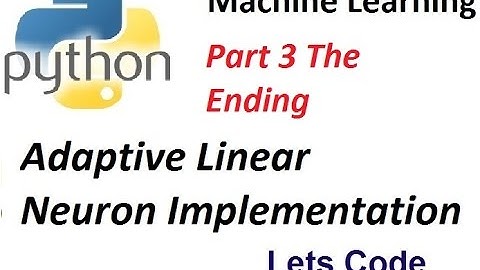 Adaptive Linear Neuron Classifier Implementation in Python: Part 3