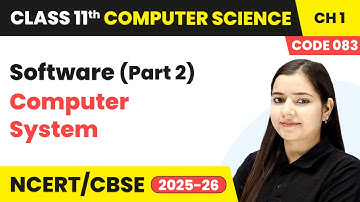 Software (Part 2) - Computer System | Class 11 Computer Science Chapter 1 | CBSE 2025-26